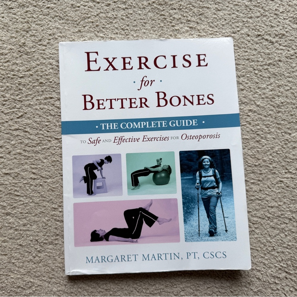 Exercise for Better Bones: The Complete Guide to Safe and Effective Exercise...